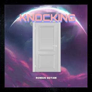 收聽Roman Sotam的Knocking歌詞歌曲