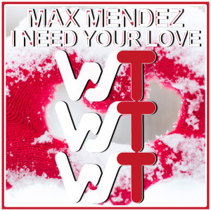Max Mendez的專輯I Need Your Love