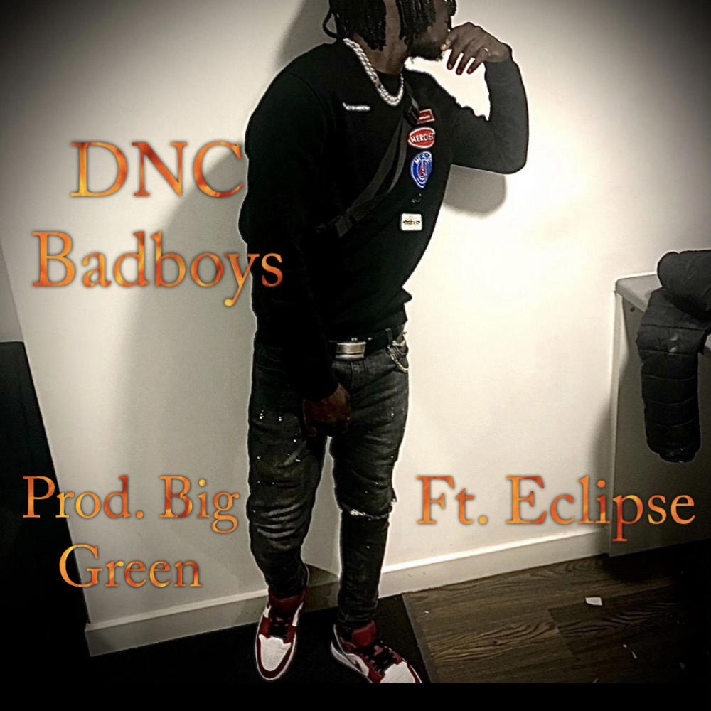 DNC Badboys (feat. Claylienz & Big Green) (Explicit)