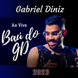 อัลบัม Baú do GD - Ao Vivo 2023 ศิลปิน Gabriel Diniz