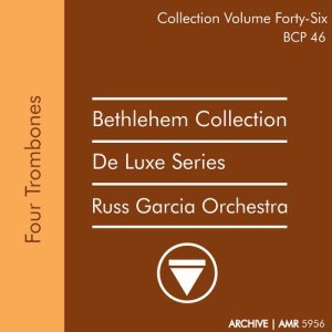 Russ Garcia Orchestra的專輯Deluxe Series Volume 46 (Bethlehem Collection): Four Trombones