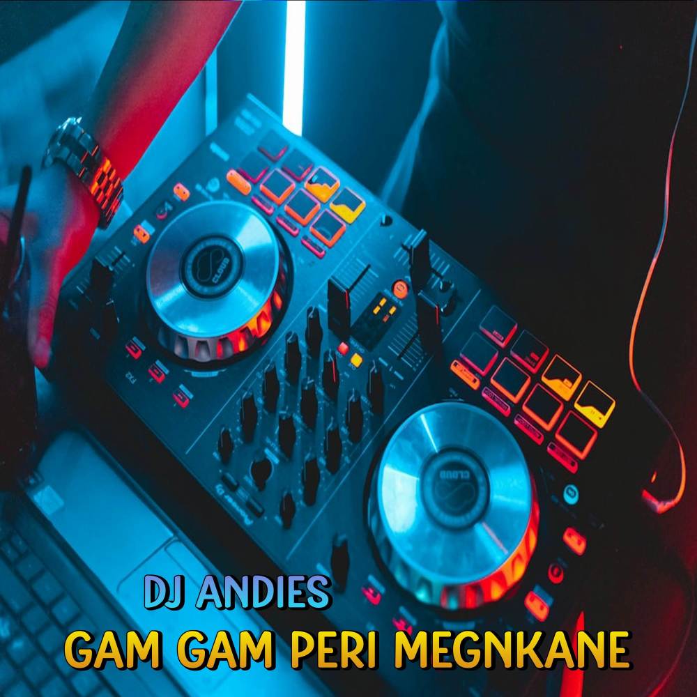 DJ Gam Gam Peri Mengkane