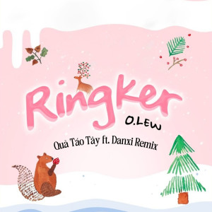 收聽OleW的Ringker (Quả Táo Tây Ft Danxi Remix)歌詞歌曲