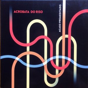 ดาวน์โหลดและฟังเพลง Acaso Premeditado พร้อมเนื้อเพลงจาก Acrobata do Riso