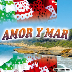 Rumores的專輯Amor y Mar - Single