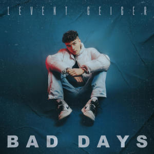 ดาวน์โหลดและฟังเพลง Bad Days พร้อมเนื้อเพลงจาก Levent Geiger