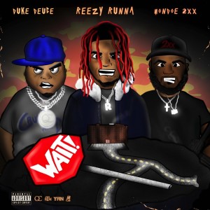 Album Wait (Explicit) from Reezy Runna