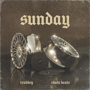 Dengarkan SUNDAY lagu dari Chuki Beats dengan lirik