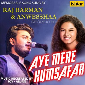 收听Raj Barman的Aye Mere Humsafar (Recreated Version)歌词歌曲