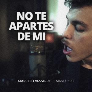 Dengarkan No te apartes de mí (feat. Manu Piró) lagu dari Marcelo Vizzarri dengan lirik