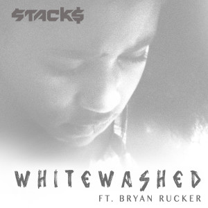 收聽Stack$的Whitewashed (feat. Bryan Rucker)歌詞歌曲