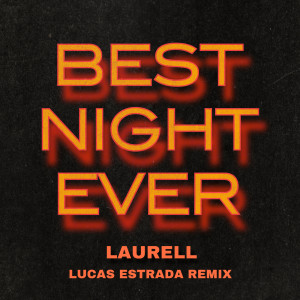 ดาวน์โหลดและฟังเพลง Best Night Ever (Lucas Estrada Remix) พร้อมเนื้อเพลงจาก Laurell