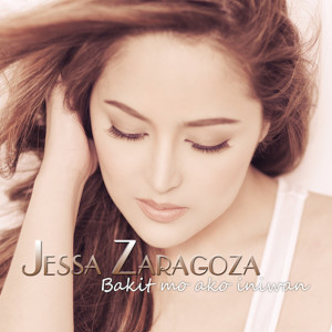 Jessa Zaragoza的专辑Bakit Mo Ako Iniwan