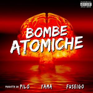 Pilo的专辑Bombe Atomiche (Explicit)
