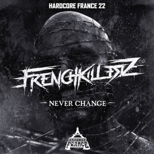 Listen to Hardcore France 22 - Never change song with lyrics from Frenchkillerz
