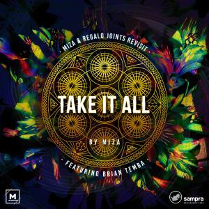 Listen to Take It All ( Miza & Regalo Joints Revisit ) song with lyrics from Miza