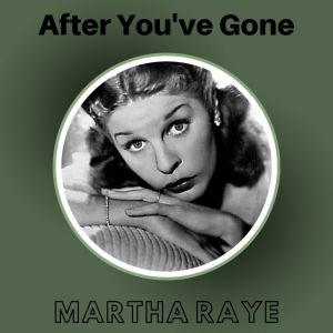 Martha Raye的專輯After You've Gone