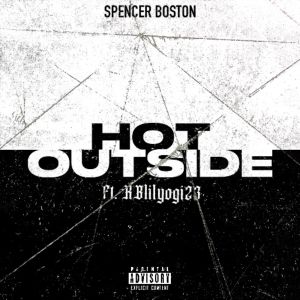 收聽Spencer Boston的Hot Outside (Explicit)歌詞歌曲
