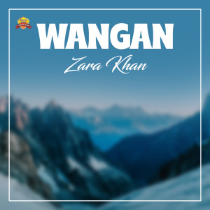 Listen to Wangan song with lyrics from Zara Khan