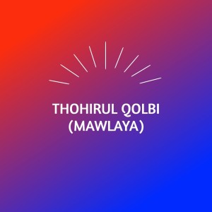 收听ksnMn的Thohirul Qolbi (Mawlaya)歌词歌曲