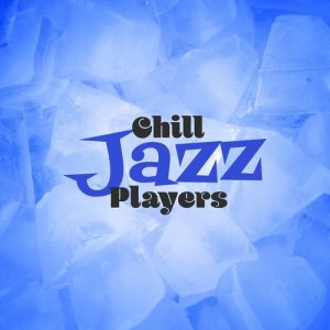 的專輯Chill Jazz Players