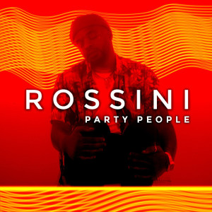 Listen to Party People song with lyrics from Rossini