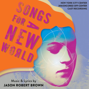 อัลบัม Songs for a New World (New York City Center 2018 Encores! Off-Center Cast Recording) ศิลปิน Jason Robert Brown
