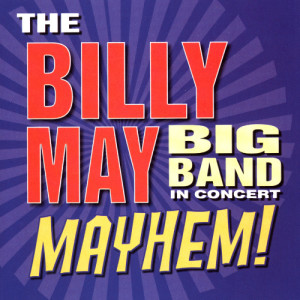 ดาวน์โหลดและฟังเพลง Mayhem พร้อมเนื้อเพลงจาก The Billy May Big Band