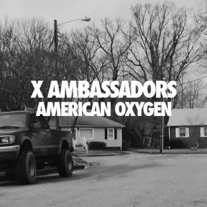 收聽X Ambassadors的American Oxygen歌詞歌曲