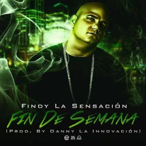 收聽Danny La Innovacion的Fin De Semana (feat. Findy La Sensación)歌詞歌曲