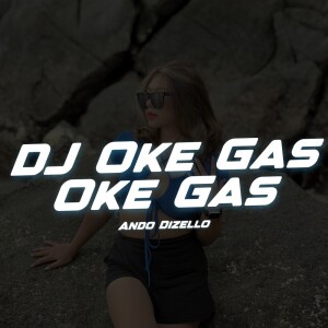 Dengarkan DJ Oke Gas Oke Gas lagu dari Ando Dizello dengan lirik