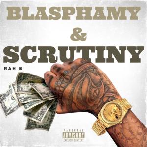 Album BLASPHAMY & SCRUTINY (Explicit) oleh Rah B