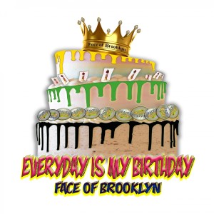 ดาวน์โหลดและฟังเพลง Everyday Is My Birthday (Explicit) พร้อมเนื้อเพลงจาก Face Of Brooklyn