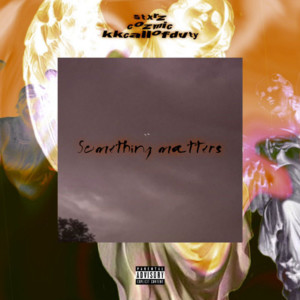 Listen to Something Matters (Explicit) song with lyrics from ForeverRare