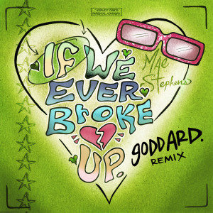 ดาวน์โหลดและฟังเพลง If We Ever Broke Up (goddard. Remix|Explicit) พร้อมเนื้อเพลงจาก Mae Stephens