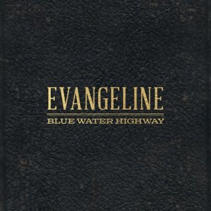 ดาวน์โหลดและฟังเพลง Evangeline พร้อมเนื้อเพลงจาก Blue Water Highway
