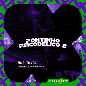 收聽MC GUTO VGS的Pontinho Psicodélico 2 (Explicit)歌詞歌曲