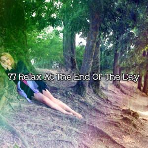 77 Relax At The End Of The Day