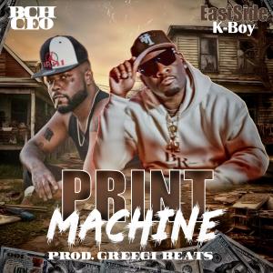 Black City Hustla CEO的專輯PRINT MACHINE (feat. EastSide K-Boy) [Explicit]