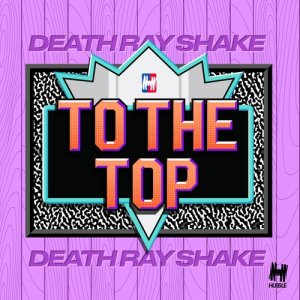 Death Ray Shake的專輯To the Top