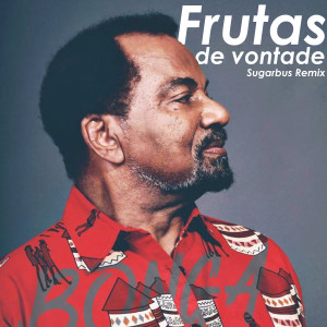 Bonga的專輯Frutas de vontade (Sugarbus Remix)