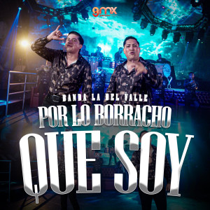 收聽Banda La Del Valle的Por Lo Borracho Que Soy歌詞歌曲