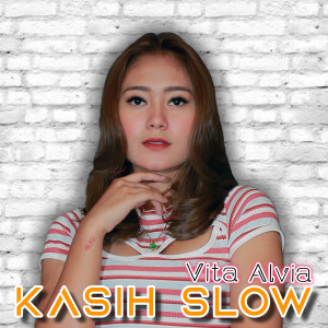 Listen to Kasih Slow song with lyrics from Vita Alvia