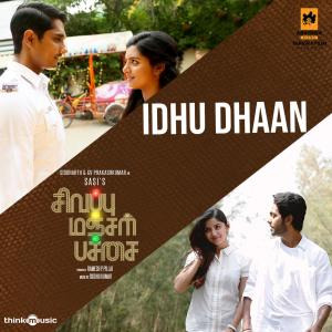收听Siddhu Kumar的Idhu Dhaan (From "Sivappu Manjal Pachai")歌词歌曲