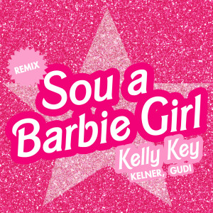 ดาวน์โหลดและฟังเพลง Sou a Barbie Girl พร้อมเนื้อเพลงจาก Kelly Key