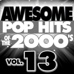 Hit Co. Masters的專輯Awesome Pop Hits of the 2000's, Vol. 13