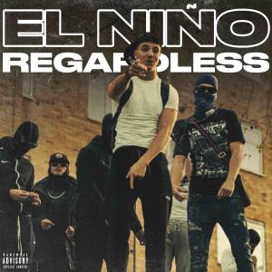 收聽El Niño的Regardless (Explicit)歌詞歌曲