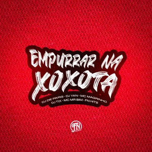 收聽DJ TIX的Empurrar na Xoxota (Explicit)歌詞歌曲