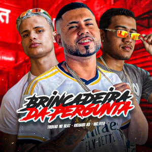 Album Brincadeira da Pergunta (Explicit) from Richard RD