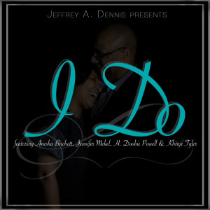 Listen to I Do (feat. Anesha Birchett, Jennifer Mekel, H. Doobie Powell & Khirye Tyler) song with lyrics from Jeffrey Dennis